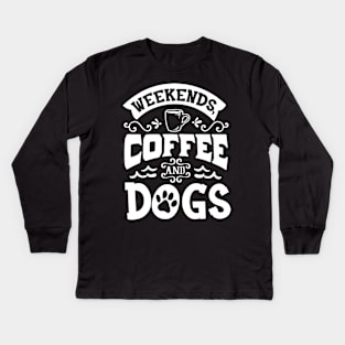 Weekend Dogs And Coffee Kids Long Sleeve T-Shirt